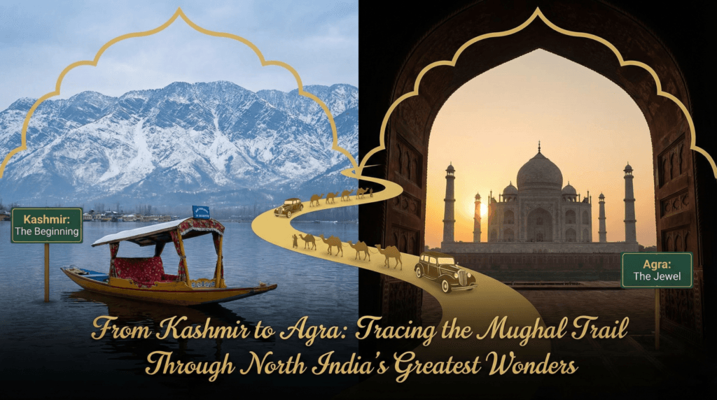 From Kashmir to Agra: Tracing the Mughal Trail Through North India